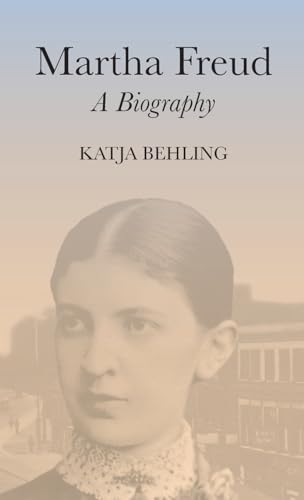 Martha Freud: A Biography (Key Concepts)