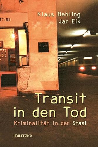 Transit in den Tod: Kriminalität in der Stasi