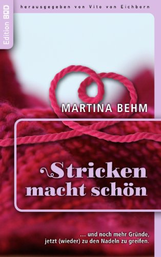 Stricken macht schön: … und noch mehr gute Gründe, jetzt (wieder) zu den Nadeln zu greifen