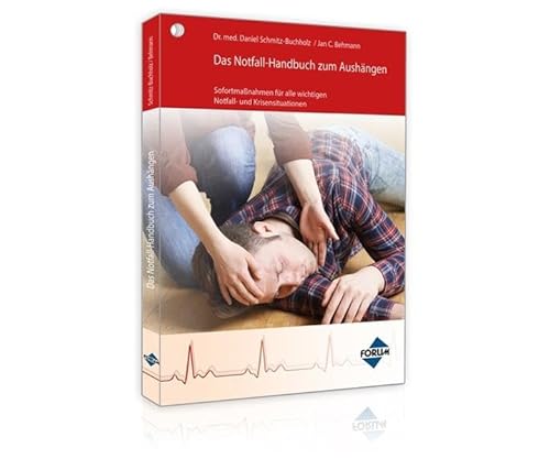 Das Notfallhandbuch zum Aushängen: Sofortmaßnahmen für alle wichtigen Notfall- und Krisensituationen