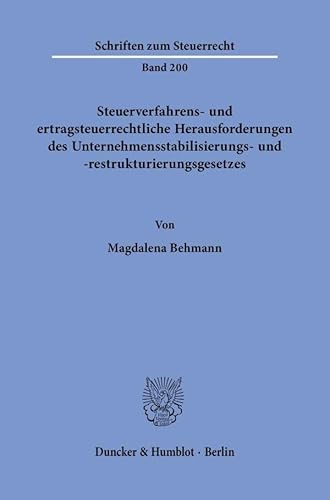 Steuerverfahrens- und ertragsteuerrechtliche Herausforderungen des Unternehmensstabilisierungs- und -restrukturierungsgesetzes (Schriften zum Steuerrecht) von Duncker & Humblot