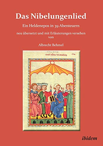Das Nibelungenlied. Ein helden Epos in 39 Abenteuern neu übersetzt und mit Erläuterungen versehen von Albrecht Behmel