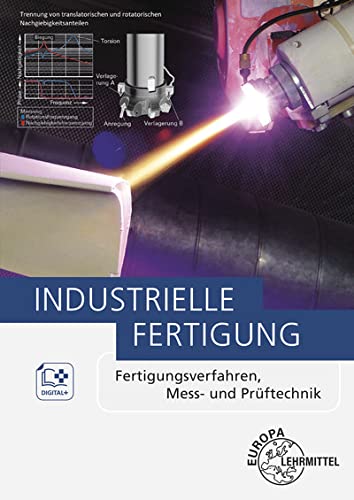 Industrielle Fertigung: Fertigungsverfahren, Mess- und Prüftechnik von Europa-Lehrmittel