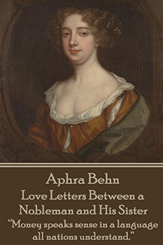 Aphra Behn - Love Letters Between a Nobleman and His Sister: “Money speaks sense in a language all nations understand.” Aphra Behn - Love Letters Between a Nobleman and His Sister: “Money speaks sense in a language all nations understand.” von Stage Door