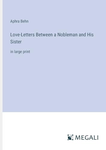 Love-Letters Between a Nobleman and His Sister: in large print von Megali Verlag