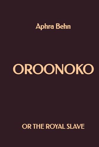 Oroonoko: or the Royal Slave Oroonoko: or the Royal Slave von Independently published