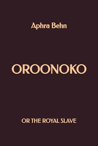 Oroonoko: or the Royal Slave Oroonoko: or the Royal Slave von Independently published