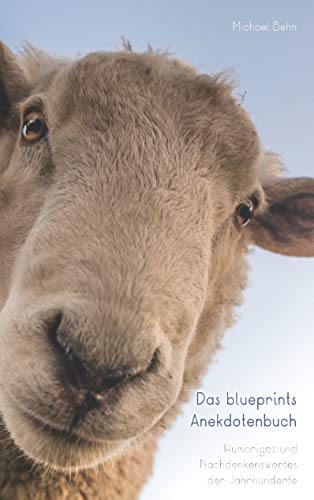 Das blueprints Anekdotenbuch: Humoriges und Nachdenkenswertes der Jahrhunderte von Books on Demand