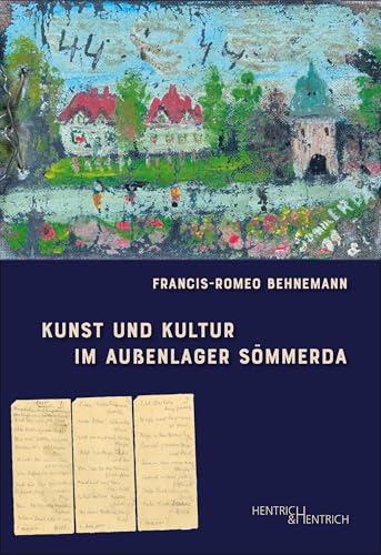Kunst und Kultur im Außenlager Sömmerda von Hentrich und Hentrich Verlag Berlin