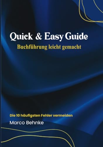 Quick & Easy Guide Buchführung leicht gemacht: Die 10 häufigsten Fehler vermeiden: Die 10 häufigsten Fehler vermeiden.DE Quick & Easy Guide Buchführung leicht gemacht: Die 10 häufigsten Fehler vermeiden: Die 10 häufigsten Fehler vermeiden.DE von epubli