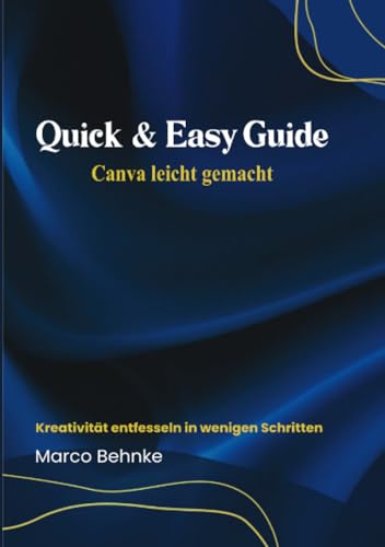 Quick & Easy Guide Canva leicht gemacht: Kreadivität entfesseln in wenigen Schritten Quick & Easy Guide Canva leicht gemacht: Kreadivität entfesseln in wenigen Schritten von epubli