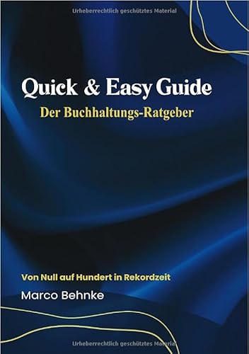Quick & Easy Guide Der Buchhaltungs - Ratgeber: Von Null auf Hundert in Rekordzeit.DE Quick & Easy Guide Der Buchhaltungs - Ratgeber: Von Null auf Hundert in Rekordzeit.DE von epubli