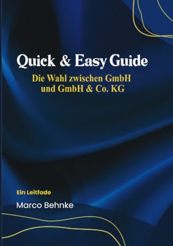 Quick & Easy Guide Die Wahl zwischen Gmbh & Gmbh & Co KG: Ein Leitfaden Quick & Easy Guide Die Wahl zwischen Gmbh & Gmbh & Co KG: Ein Leitfaden von epubli