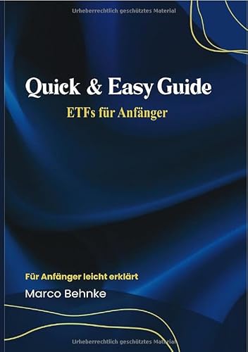 Quick & Easy Guide ETFs für Anfänger: Für Anfänger leicht erklärt Quick & Easy Guide ETFs für Anfänger: Für Anfänger leicht erklärt von epubli