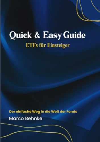 Quick & Easy Guide ETFs für Einsteiger: Der einfache Weg in die Welt der Fonds Quick & Easy Guide ETFs für Einsteiger: Der einfache Weg in die Welt der Fonds von epubli