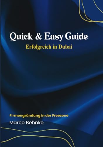 Quick & Easy Guide Erfolgreich in Dubai: Firmengründung in der Freezone Quick & Easy Guide Erfolgreich in Dubai: Firmengründung in der Freezone von epubli