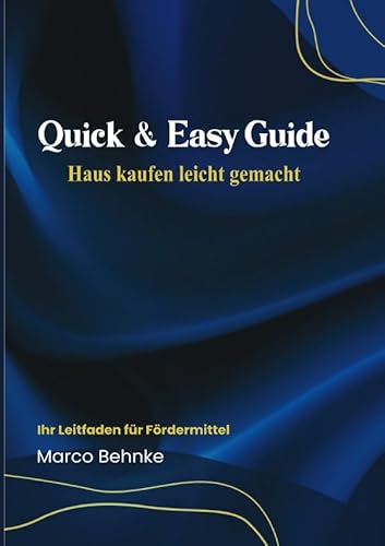 Quick & Easy Guide Haus kaufen leicht gemacht: Ihr Leitfaden für Fördermittel von epubli