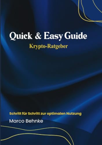 Quick & Easy Guide Krypto Ratgeber: Schritt für Schritt zur optimalen Nutzung Quick & Easy Guide Krypto Ratgeber: Schritt für Schritt zur optimalen Nutzung von epubli