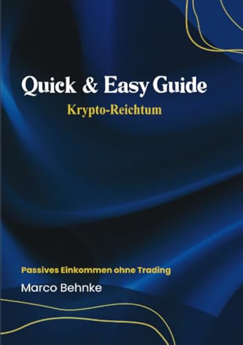 Quick & Easy Guide Krypto- Reichtum: Passives Einkommen ohne Trading Quick & Easy Guide Krypto- Reichtum: Passives Einkommen ohne Trading von epubli