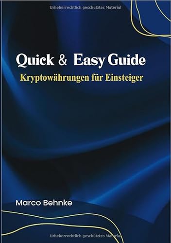 Quick & Easy Guide Kryptowährung für Einsteiger Quick & Easy Guide Kryptowährung für Einsteiger von epubli