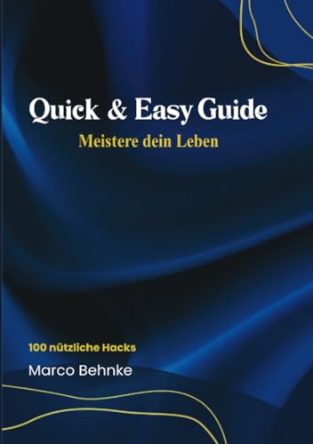 Quick & Easy Guide Meister dein Leben: 100 nützliche Hacks von epubli