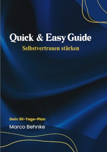 Quick & Easy Guide Selbstvertrauen stärken: Dein 30 Tage Plan Quick & Easy Guide Selbstvertrauen stärken: Dein 30 Tage Plan von epubli