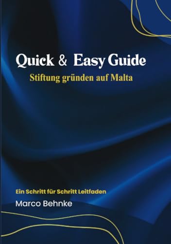 Quick & Easy Guide Stiftung gründen auf Malta: Ein Schritt für Schritt Leitfaden Quick & Easy Guide Stiftung gründen auf Malta: Ein Schritt für Schritt Leitfaden von epubli