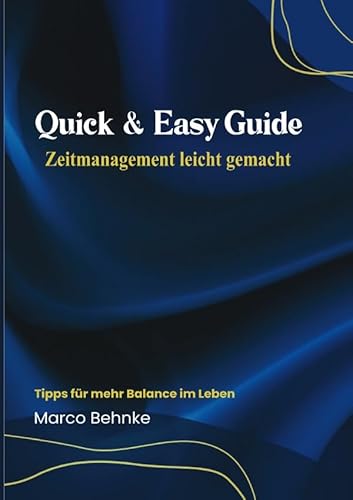 Quick & Easy Guide Zeitmanagement leicht gemacht: Tipps für mehr Balance im Leben Quick & Easy Guide Zeitmanagement leicht gemacht: Tipps für mehr Balance im Leben von epubli