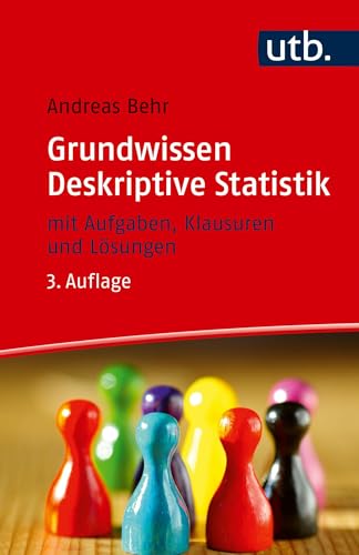 Grundwissen Deskriptive Statistik: mit Aufgaben, Klausuren und Lösungen - - von UTB GmbH