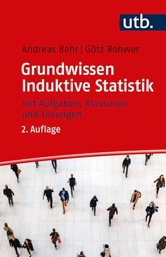 Grundwissen Induktive Statistik: mit Aufgaben, Klausuren und Lösungen Grundwissen Induktive Statistik: mit Aufgaben, Klausuren und Lösungen von UTB GmbH
