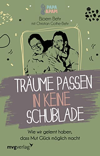 Träume passen in keine Schublade: Wie wir gelernt haben, dass Mut Glück möglich macht von mvg Verlag