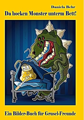Da hocken Monster unterm Bett - Ein Bilderbuch für Gruselfreunde von Books on Demand GmbH