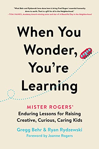 When You Wonder, You're Learning: Mister Rogers' Enduring Lessons for Raising Creative, Curious, Caring Kids When You Wonder, You're Learning: Mister Rogers' Enduring Lessons for Raising Creative, Curious, Caring Kids von Balance