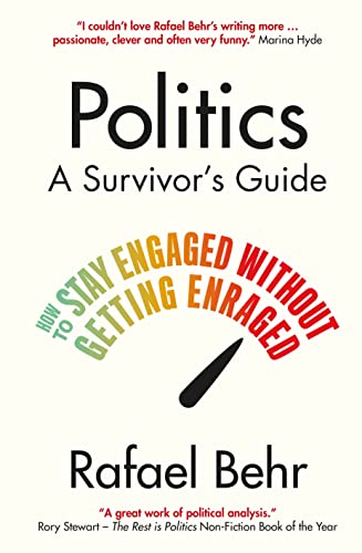 Politics: A Survivor’s Guide: How to Stay Engaged Without Getting Enraged von Atlantic Books