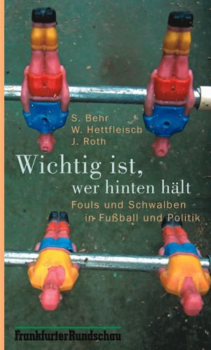 Wichtig ist, wer hinten hält: Fouls und Schwalben in Fussball und Politik