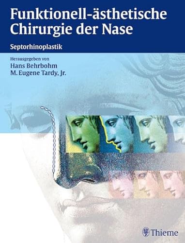 Funktionell-ästhetische Chirurgie der Nase: Septorhinoplastik Funktionell-ästhetische Chirurgie der Nase: Septorhinoplastik von Thieme