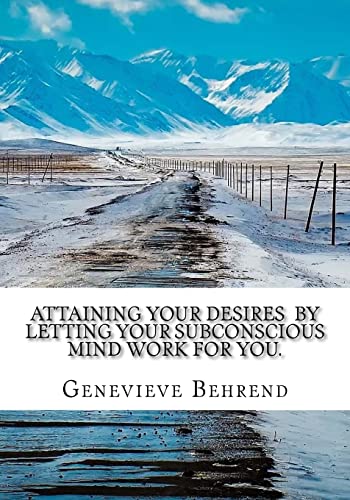 Attaining Your Desires By Letting Your Subconscious Mind Work for You. von CREATESPACE
