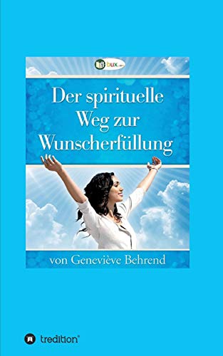 Der spirituelle Weg zur Wunscherfüllung von Tredition Gmbh