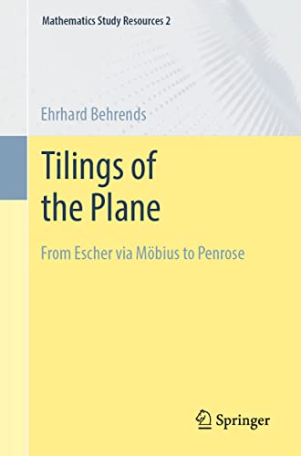 Tilings of the Plane: From Escher via Möbius to Penrose (Mathematics Study Resources, Band 2) von Springer