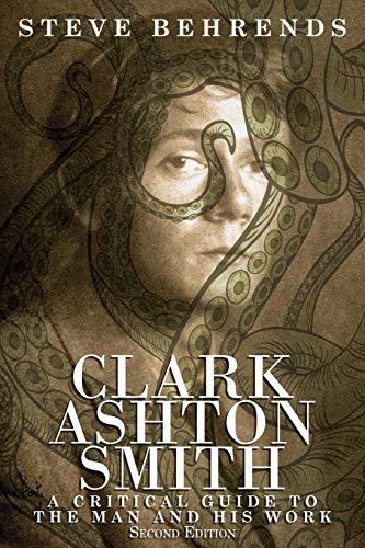 Clark Ashton Smith: A Critical Guide to the Man and His Work, Second Edition von Borgo Press