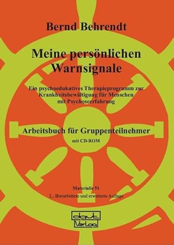 Meine persönlichen Warnsignale. Arbeitsbuch: Ein psychoedukatives Therapieprogramm zur Krankheitsbewältigung für Menschen mit Psychoseerfahrung Arbeitsbuch für Gruppenteilnehmer