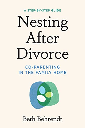 Nesting After Divorce: Co-Parenting in the Family Home von Union Square & Co.