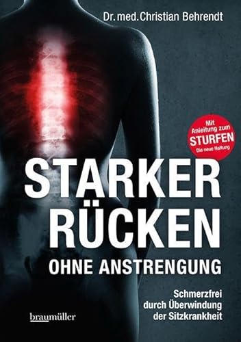 Starker Rücken ohne Anstrengung: Schmerzfrei durch Überwindung der Sitzkrankheit von Braumüller Verlag