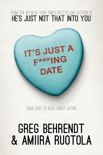 It's Just a F***ing Date: Some Sort of Book About Dating