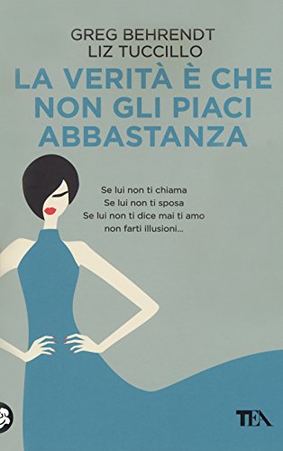 La verità è che non gli piaci abbastanza (Tea pratica)