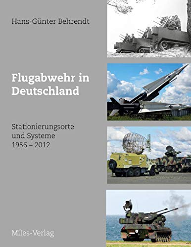 Flugabwehr in Deutschland: Stationierungsorte und Systeme 1956-2012