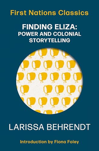 Finding Eliza: Power and Colonial Storytelling (First Nations Classics) von University of Queensland Press