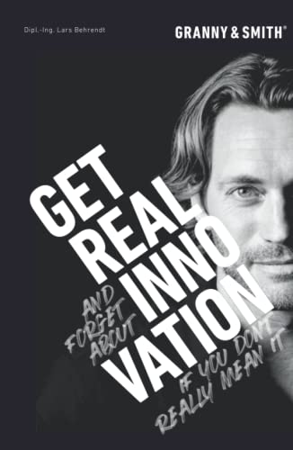 GET REAL INNOVATION: GET REAL and forget about INNOVATION if you don't really mean it