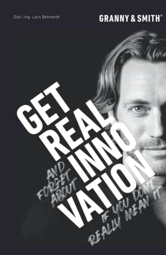 GET REAL INNOVATION: GET REAL and forget about INNOVATION if you don't really mean it GET REAL INNOVATION: GET REAL and forget about INNOVATION if you don't really mean it
