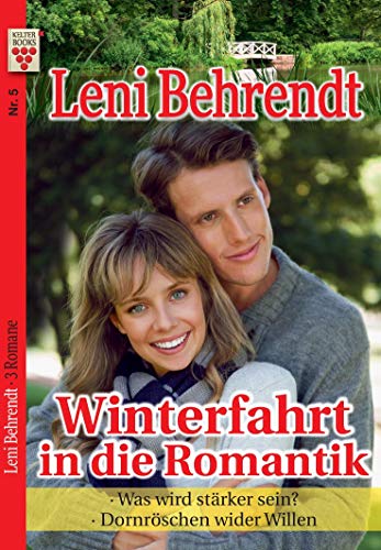 Leni Behrendt Nr. 5: Winterfahrt in die Romantik / Was wird stärker sein? / Dornröschen wider Willen: Ein Kelter Books Liebesroman